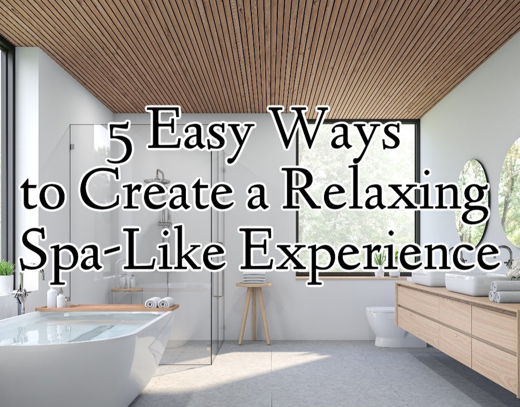 5 Easy Ways to Create a Relaxing Spa-Like Experience At Home