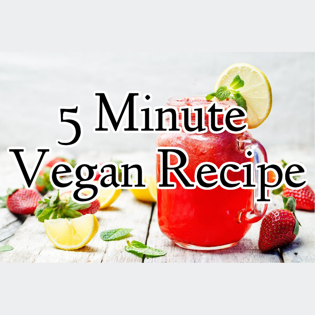 5 Minute Vegan Recipe