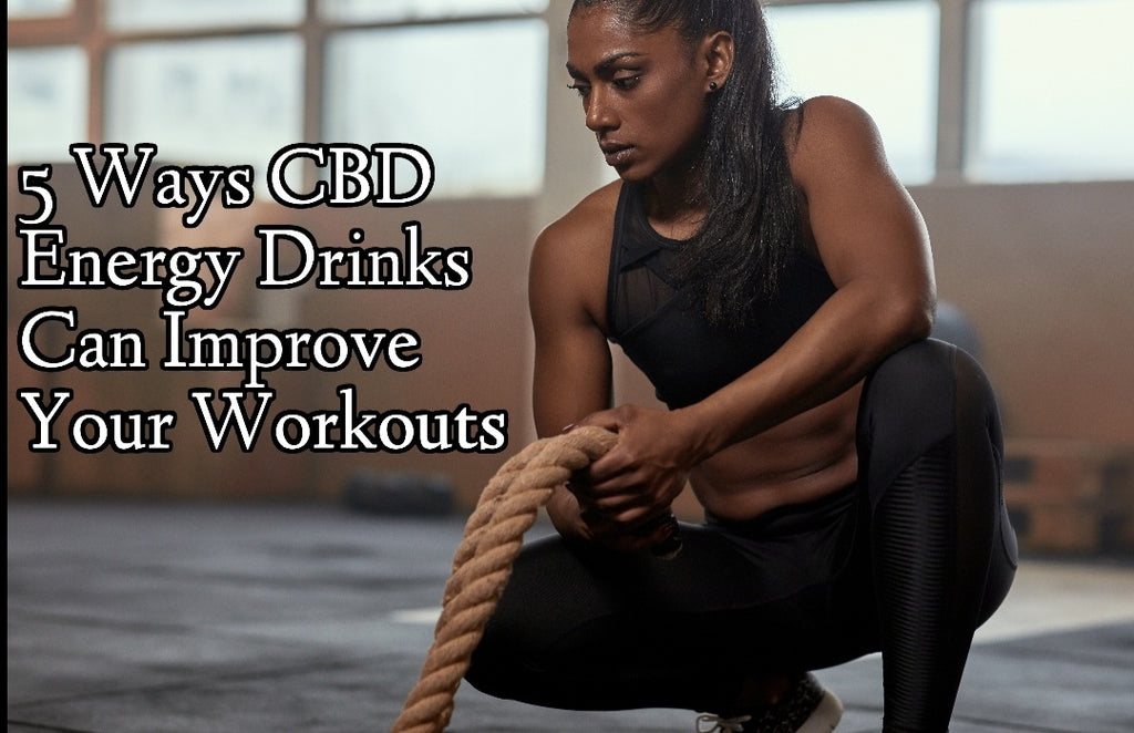 5 Ways Premium CBD Energy Drinks Can Improve Your Workouts