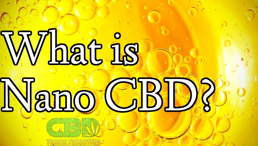 NANO CBD: What is it? What are the benefits? How does it work?